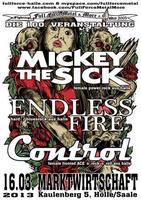 Control, Endless Fire und Mickey The Sick